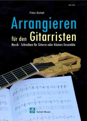 Arrangieren für den Gitarristen/ Musik-Schreiben für Gitarre oder kleines Ensemble