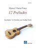 Manuel Maria Ponce: 12 Préludes (bearbeitet für Ukulele von Ondřej Šárek)